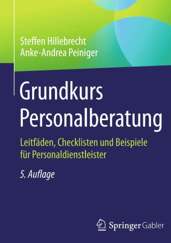 Grundkurs Personalberatung: Leitfäden, Checklisten und Beispiele für Personaldienstleister