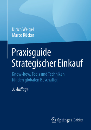 Praxisguide Strategischer Einkauf: Know-how, Tools und Techniken für den globalen Beschaffer