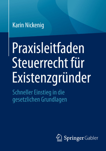 Praxisleitfaden Steuerrecht für Existenzgründer: Schneller Einstieg in die gesetzlichen Grundlagen