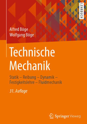 Technische Mechanik: Statik - Reibung - Dynamik - Festigkeitslehre - Fluidmechanik