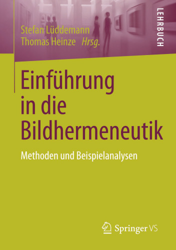 Einführung in die Bildhermeneutik: Methoden und Beispielanalysen