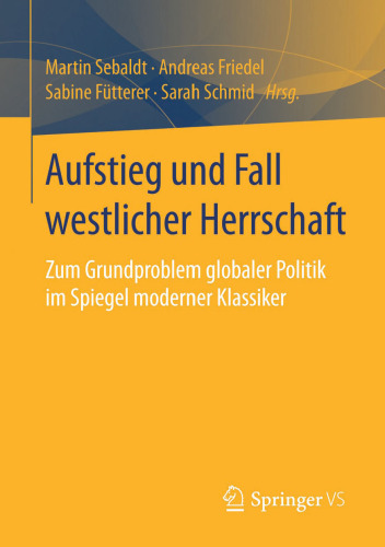 Aufstieg und Fall westlicher Herrschaft: Zum Grundproblem globaler Politik im Spiegel moderner Klassiker