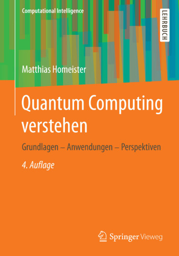 Quantum Computing verstehen: Grundlagen - Anwendungen - Perspektiven