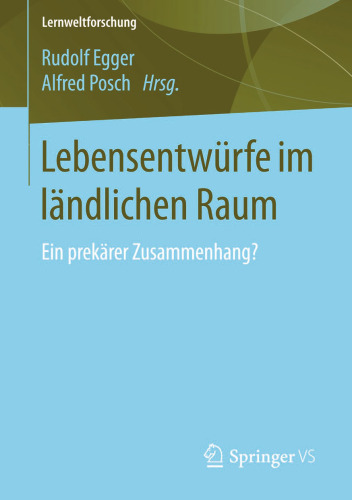 Lebensentwürfe im ländlichen Raum: Ein prekärer Zusammenhang?