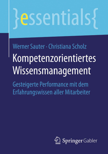 Kompetenzorientiertes Wissensmanagement: Gesteigerte Performance mit dem Erfahrungswissen aller Mitarbeiter