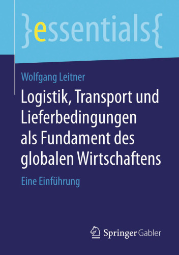 Logistik, Transport und Lieferbedingungen als Fundament des globalen Wirtschaftens: Eine Einführung