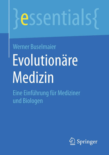 Evolutionäre Medizin: Eine Einführung für Mediziner und Biologen