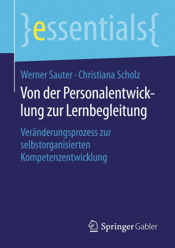 Von der Personalentwicklung zur Lernbegleitung: Veränderungsprozess zur selbstorganisierten Kompetenzentwicklung