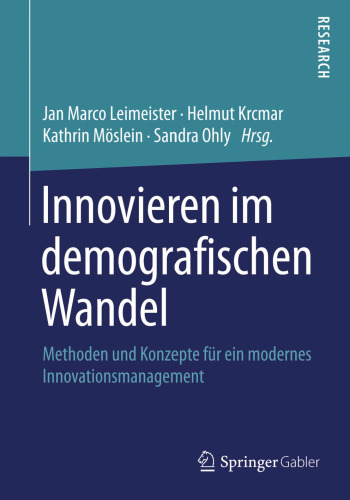 Innovieren im demografischen Wandel: Methoden und Konzepte für ein modernes Innovationsmanagement
