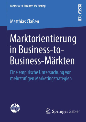 Marktorientierung in Business-to-Business-Märkten: Eine empirische Untersuchung von mehrstufigen Marketingstrategien