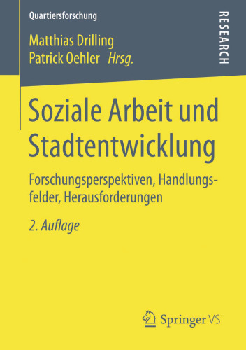 Soziale Arbeit und Stadtentwicklung: Forschungsperspektiven, Handlungsfelder, Herausforderungen