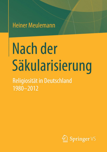 Nach der Säkularisierung: Religiosität in Deutschland 1980-2012