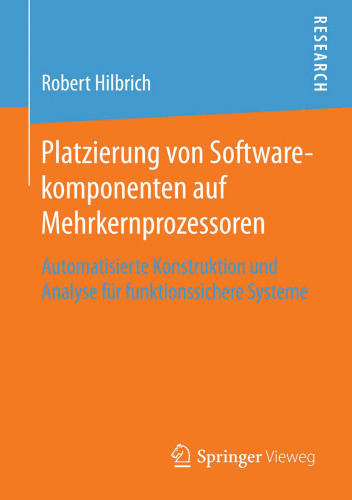 Platzierung von Softwarekomponenten auf Mehrkernprozessoren: Automatisierte Konstruktion und Analyse für funktionssichere Systeme