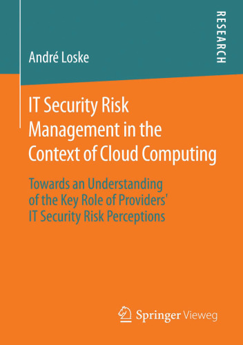 IT Security Risk Management in the Context of Cloud Computing: Towards an Understanding of the Key Role of Providers’ IT Security Risk Perceptions