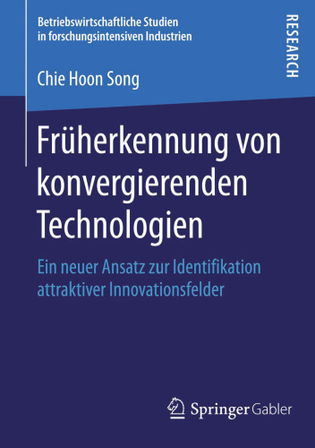 Früherkennung von konvergierenden Technologien: Ein neuer Ansatz zur Identifikation attraktiver Innovationsfelder