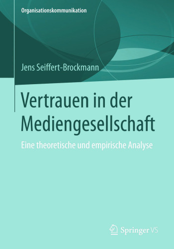 Vertrauen in der Mediengesellschaft: Eine theoretische und empirische Analyse