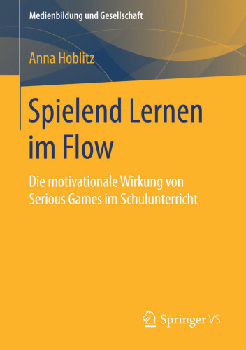 Spielend Lernen im Flow: Die motivationale Wirkung von Serious Games im Schulunterricht 