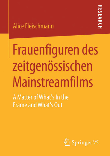 Frauenfiguren des zeitgenössischen Mainstreamfilms: A Matter of What’s In the Frame and What’s Out