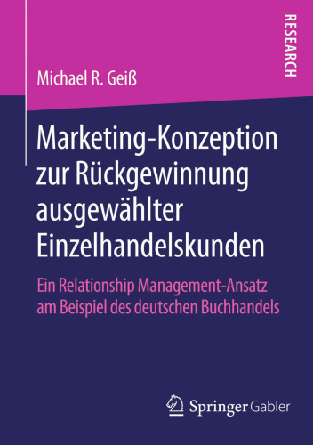 Marketing‐Konzeption zur Rückgewinnung ausgewählter Einzelhandelskunden: Ein Relationship Management‐Ansatz am Beispiel des deutschen Buchhandels