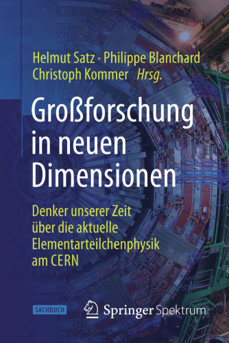 Großforschung in neuen Dimensionen: Denker unserer Zeit über die aktuelle Elementarteilchenphysik am CERN