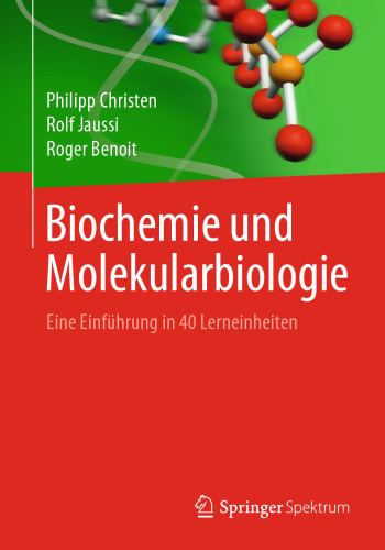 Biochemie und Molekularbiologie: Eine Einführung in 40 Lerneinheiten