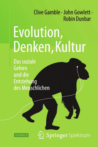 Evolution, Denken, Kultur: Das soziale Gehirn und die Entstehung des Menschlichen
