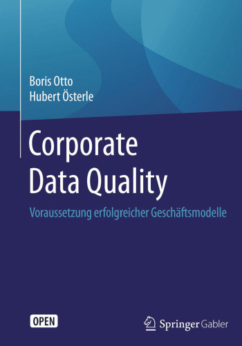 Corporate Data Quality: Voraussetzung erfolgreicher Geschäftsmodelle