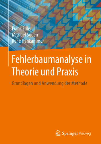 Fehlerbaumanalyse in Theorie und Praxis: Grundlagen und Anwendung der Methode