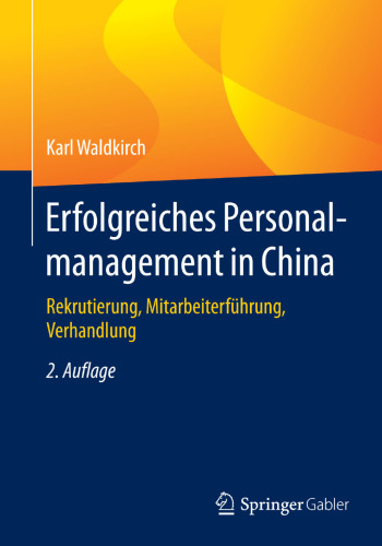 Erfolgreiches Personalmanagement in China: Rekrutierung, Mitarbeiterführung, Verhandlung