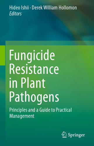 Fungicide Resistance in Plant Pathogens: Principles and a Guide to Practical Management