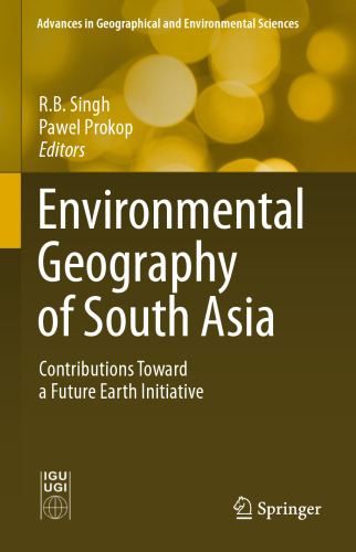 Environmental Geography of South Asia: Contributions Toward a Future Earth Initiative