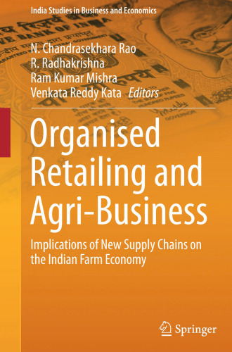 Organised Retailing and Agri-Business: Implications of New Supply Chains on the Indian Farm Economy