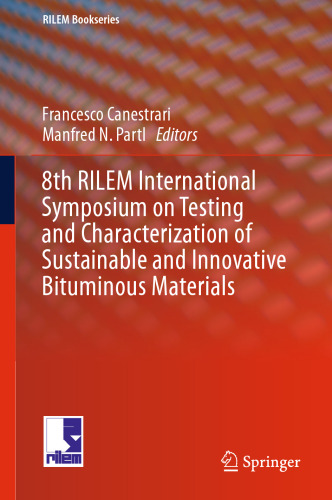 8th RILEM International Symposium on Testing and Characterization of Sustainable and Innovative Bituminous Materials