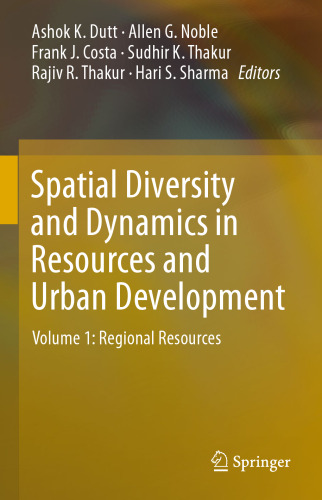 Spatial Diversity and Dynamics in Resources and Urban Development: Volume 1: Regional Resources