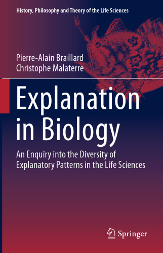Explanation in Biology: An Enquiry into the Diversity of Explanatory Patterns in the Life Sciences