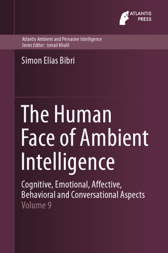 The Human Face of Ambient Intelligence: Cognitive, Emotional, Affective, Behavioral and Conversational Aspects