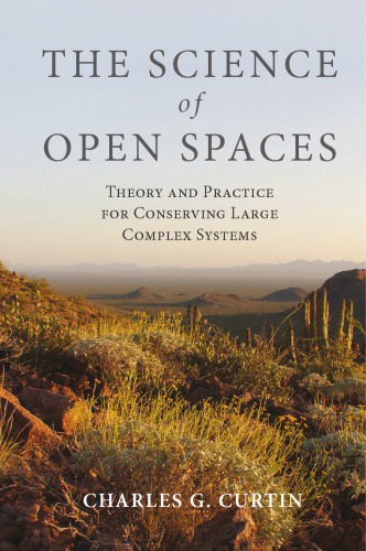 The Science of Open Spaces: Theory and Practice for Conserving Large, Complex Systems