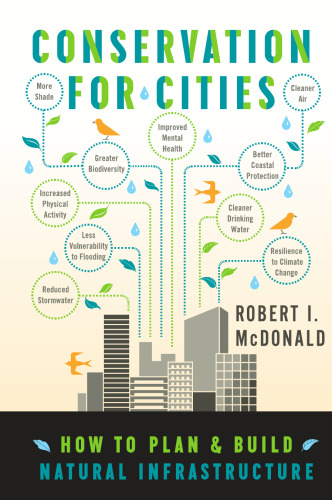 Conservation for Cities: How to Plan and Build Natural Infrastructure