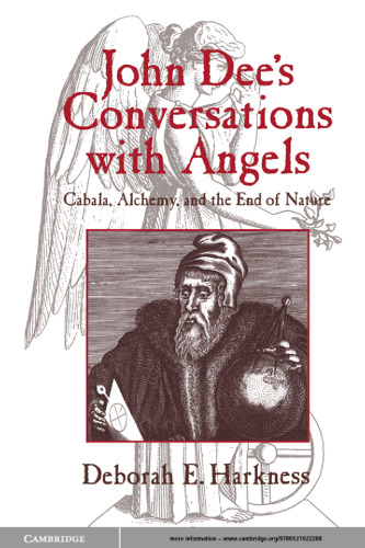 John Dee's Conversations with Angels: Cabala, Alchemy, and the End of Nature