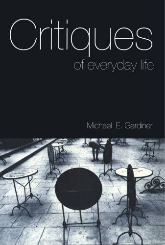 Critiques of Everyday Life: An Introduction