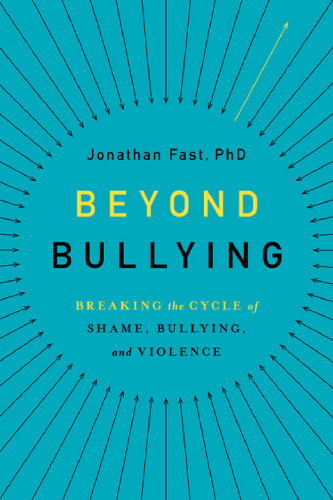 Beyond Bullying: Breaking the Cycle of Shame, Bullying, and Violence