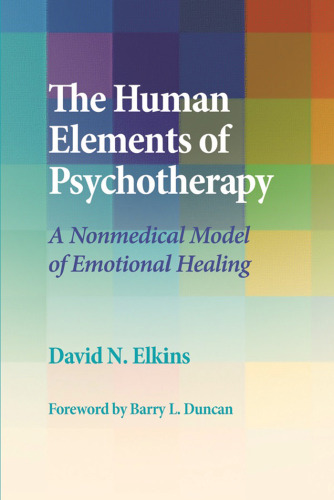 The Human Elements of Psychotherapy: A Nonmedical Model of Emotional Healing