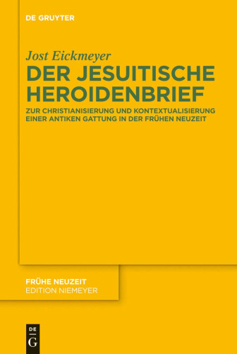 Der jesuitische Heroidenbrief. Zur Christianisierung und Kontextualisierung einer antiken Gattung in der Frühen Neuzeit