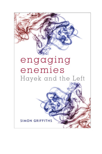 Engaging Enemies: Hayek and the Left