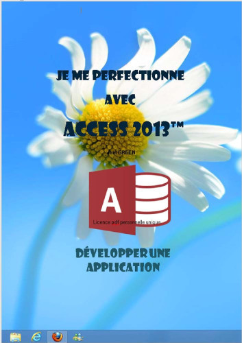 Je me perfectionne avec Access 2013: Développer une application avec Access