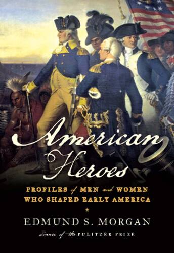 American Heroes: Profiles of Men and Women Who Shaped Early America