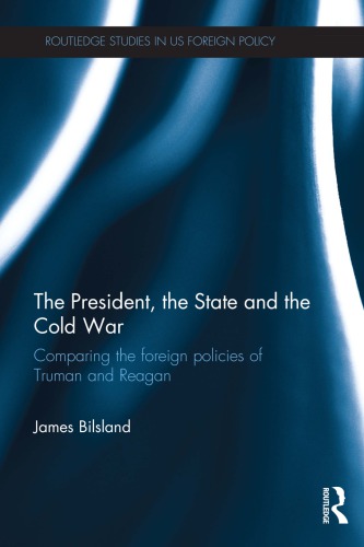 The President, the State and the Cold War: Comparing the foreign policies of Truman and Reagan