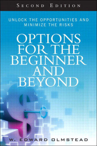 Options for the Beginner and Beyond: Unlock the Opportunities and Minimize the Risks