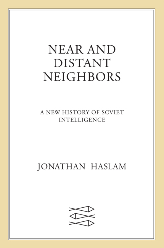 Near and Distant Neighbors: A New History of Soviet Intelligence