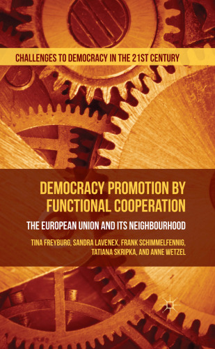 Democracy Promotion by Functional Cooperation: The European Union and its Neighbourhood